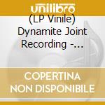 (LP Vinile) Dynamite Joint Recording - Volume One (2 Lp) vinile