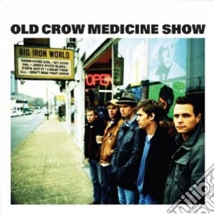 Old Crow Medicine Show - Big Iron World cd musicale di Old crow medicine sh