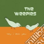 Weepies (The) - Say I Am You