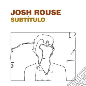 Josh Rouse - Subtitulo cd musicale di ROUSE JOSH