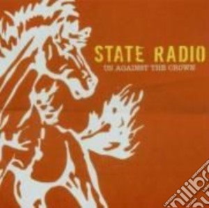 State Radio - Us Against The Crown cd musicale di STATE RADIO