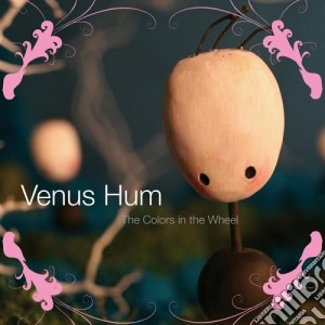 Venus Hum - The Colors In The Wheel cd musicale di VENUS HUM