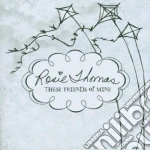 Rosie Thomas - These Friends Of Mine cd