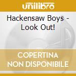 Hackensaw Boys - Look Out! cd musicale di Boys Hackensaw