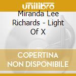 Miranda Lee Richards - Light Of X cd musicale di Miranda Lee Richards