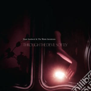 Hope Sandoval & The Warm Inventions - Through The Devil Softly cd musicale di SANDOVAL HOPE