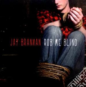 Jay Brannan - Rob Me Blind cd musicale di Brannan Jay