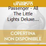 Passenger - All The Little Lights Deluxe Edition (2 Cd) cd