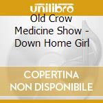 Old Crow Medicine Show - Down Home Girl cd