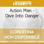 Action Man - Dive Into Danger cd