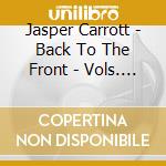 Jasper Carrott - Back To The Front - Vols. 1 And 2 cd musicale di Jasper Carrott