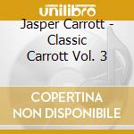 Jasper Carrott - Classic Carrott Vol. 3 cd musicale di Jasper Carrott