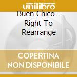 Buen Chico - Right To Rearrange cd