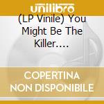 (LP Vinile) You Might Be The Killer. Original Soundtrack / Various cd
