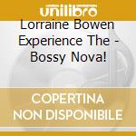 Lorraine Bowen Experience The - Bossy Nova! cd