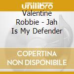 Valentine Robbie - Jah Is My Defender cd