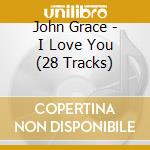 John Grace - I Love You (28 Tracks) cd