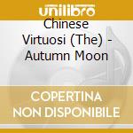 Chinese Virtuosi (The) - Autumn Moon cd