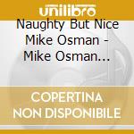 Naughty But Nice Mike Osman - Mike Osman -Naughty But Nice cd