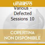 Various - Defected Sessions 10 cd
