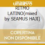 RITMO LATINO(mixed by SEAMUS HAJI) cd