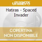 Hatiras - Spaced Invader cd