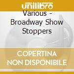 Various - Broadway Show Stoppers cd