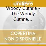 Woody Guthrie - The Woody Guthrie Collection cd musicale di Woody Guthrie