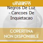 Negros De Luz - Cancoes De Inquietacao