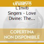 L'Inviti Singers - Love Divine: The Complete Guide To Music For A Church Wedding cd