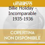 Billie Holiday - Incomparable 1935-1936 cd