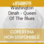 Washington Dinah - Queen Of The Blues cd musicale di Washington Dinah