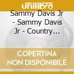 Sammy Davis Jr - Sammy Davis Jr - Country Classics cd musicale di Sammy Davis Jr