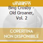 Bing Crosby - Old Groaner, Vol. 2 cd