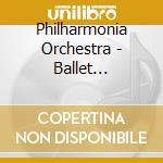 Philharmonia Orchestra - Ballet Favourites cd musicale di Philharmonia Orchestra