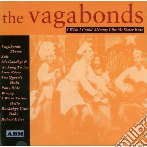 Vagabonds (The) - I Wish I Could Shimmy Like My Sister Kate cd musicale di Vagabonds