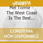 Mel Torme - The West Coast Is The Best Coast cd musicale di Mel Torme