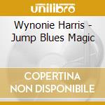 Wynonie Harris - Jump Blues Magic cd musicale di Wynonie Harris