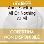 Anne Shelton - All Or Nothing At All cd musicale di Anne Shelton