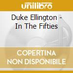 Duke Ellington - In The Fifties cd
