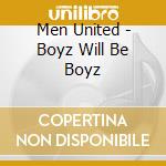 Men United - Boyz Will Be Boyz cd