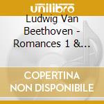 Ludwig Van Beethoven - Romances 1 & 2 / Piano Sonatas cd