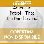 American Patrol - That Big Band Sound cd