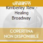 Kimberley Rew - Healing Broadway cd musicale di Kimberley Rew