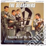 Searchers - Sweets For My Sweet
