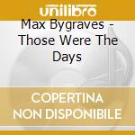 Max Bygraves - Those Were The Days cd musicale di Max Bygraves