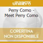 Perry Como - Meet Perry Como cd musicale di Perry Como