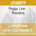 Peggy Lee - Manana cd musicale di Peggy Lee