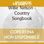 Willie Nelson - Country Songbook cd musicale