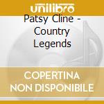 Patsy Cline - Country Legends cd musicale di Patsy Cline